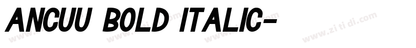 Ancuu Bold Italic字体转换